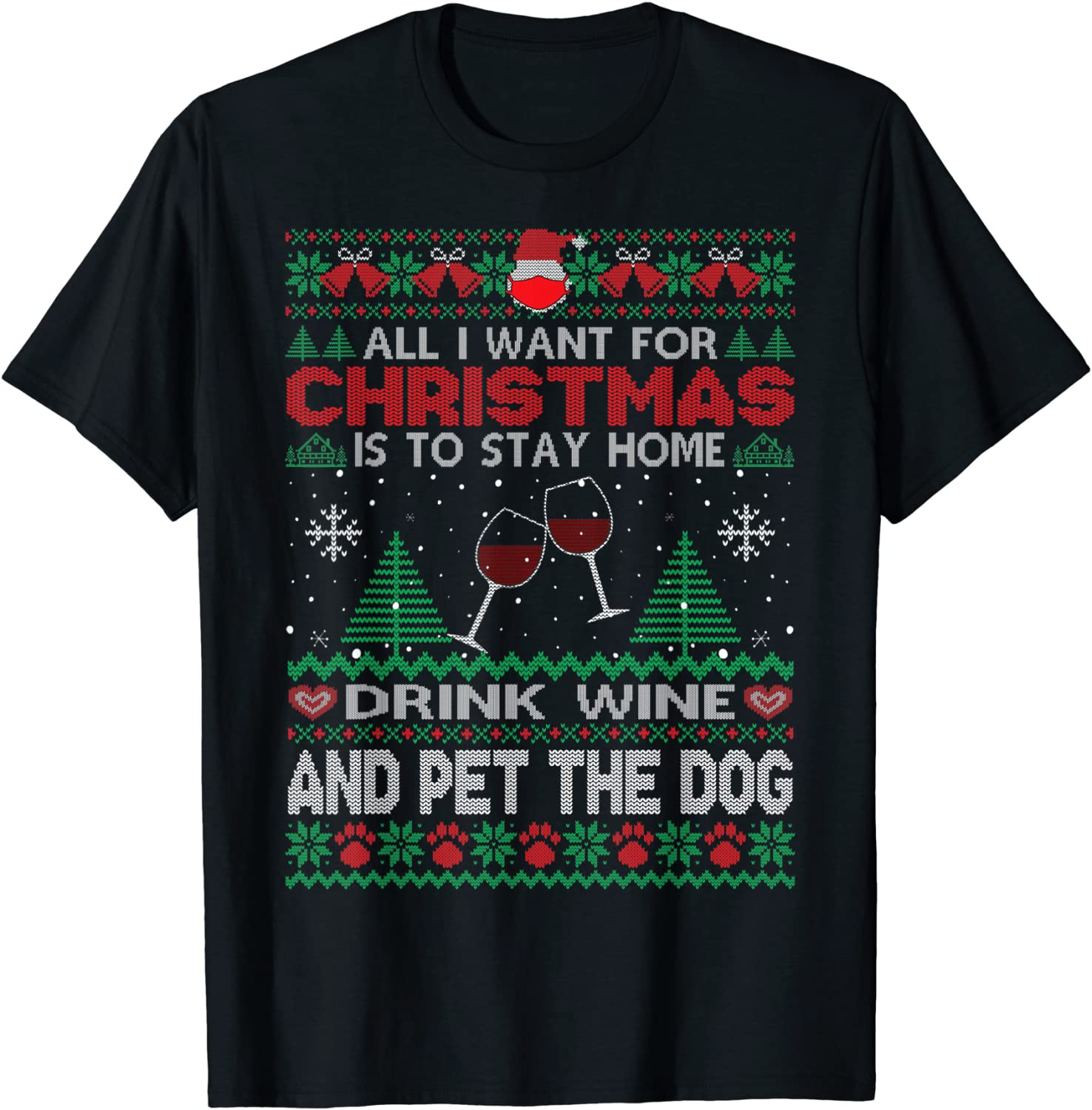 All I Want Is To Stay Home Drink Wine And Pet Dog T-Shirt