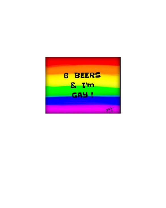 6 Beers & I'M GAY ! Rainbow art