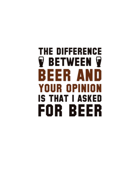 Beer And Your Opinion Light T-Shirt