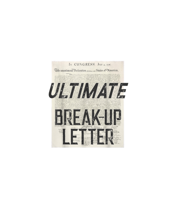 Declaration Of Independence Ultimate Break-Up Letter T-Shirt