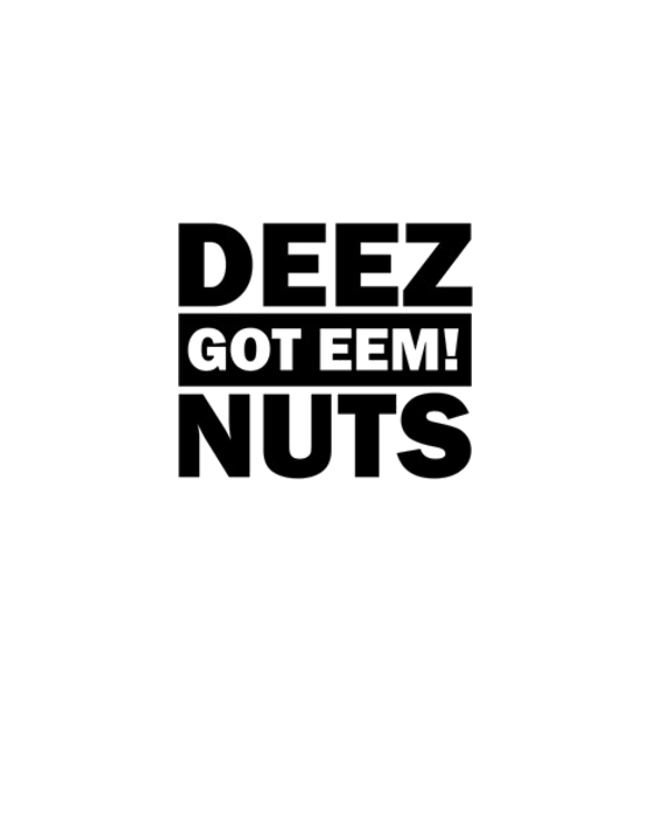 Deez Nuts Got Em Eem