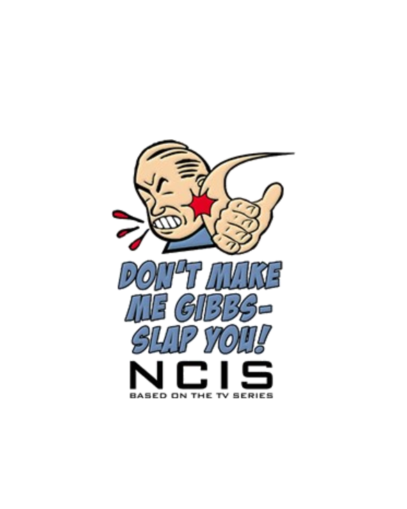 Don't Make Me Gibbs-Slap You NCIS