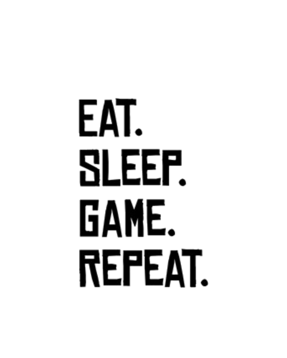 Eat Sleep Game Repeat