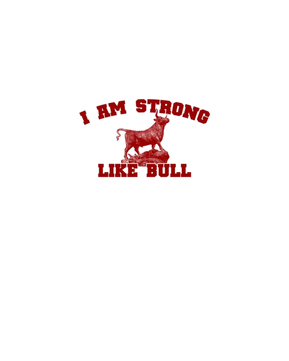 I Am Strong Like Bull