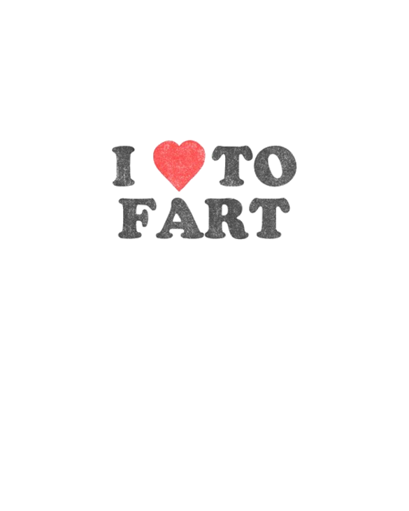 I Love To Fart