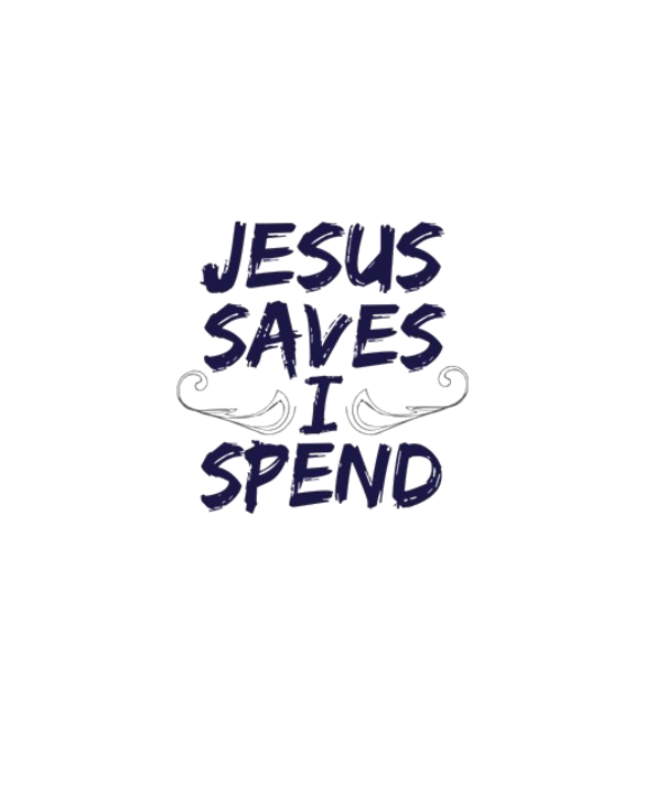 jesus saves i spend shirt