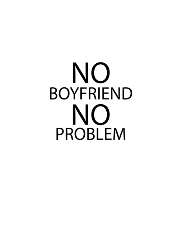 No Boyfriend No Problem