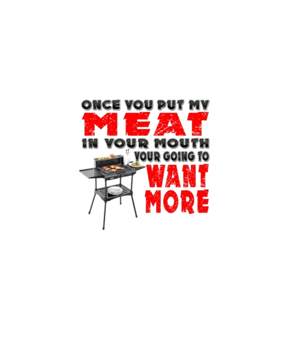 Once you put my Meat in Your Mouth Joke BRS Light T-Shirt