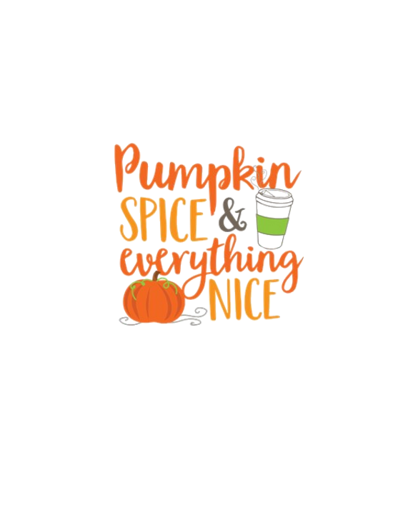 Pumpkin Spice and Everything Nice