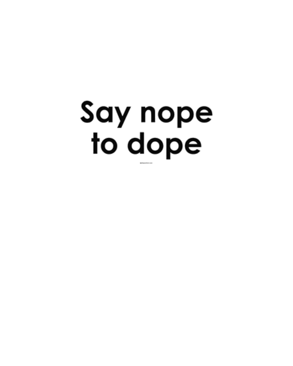 Say nope to dope ~