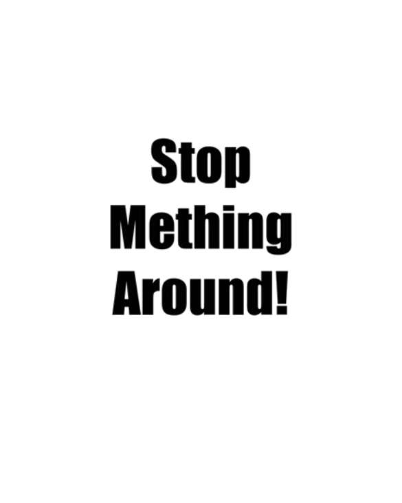 STOP METHING AROUND! (TOOTHLESS TWEAKER T-SHIRTS)