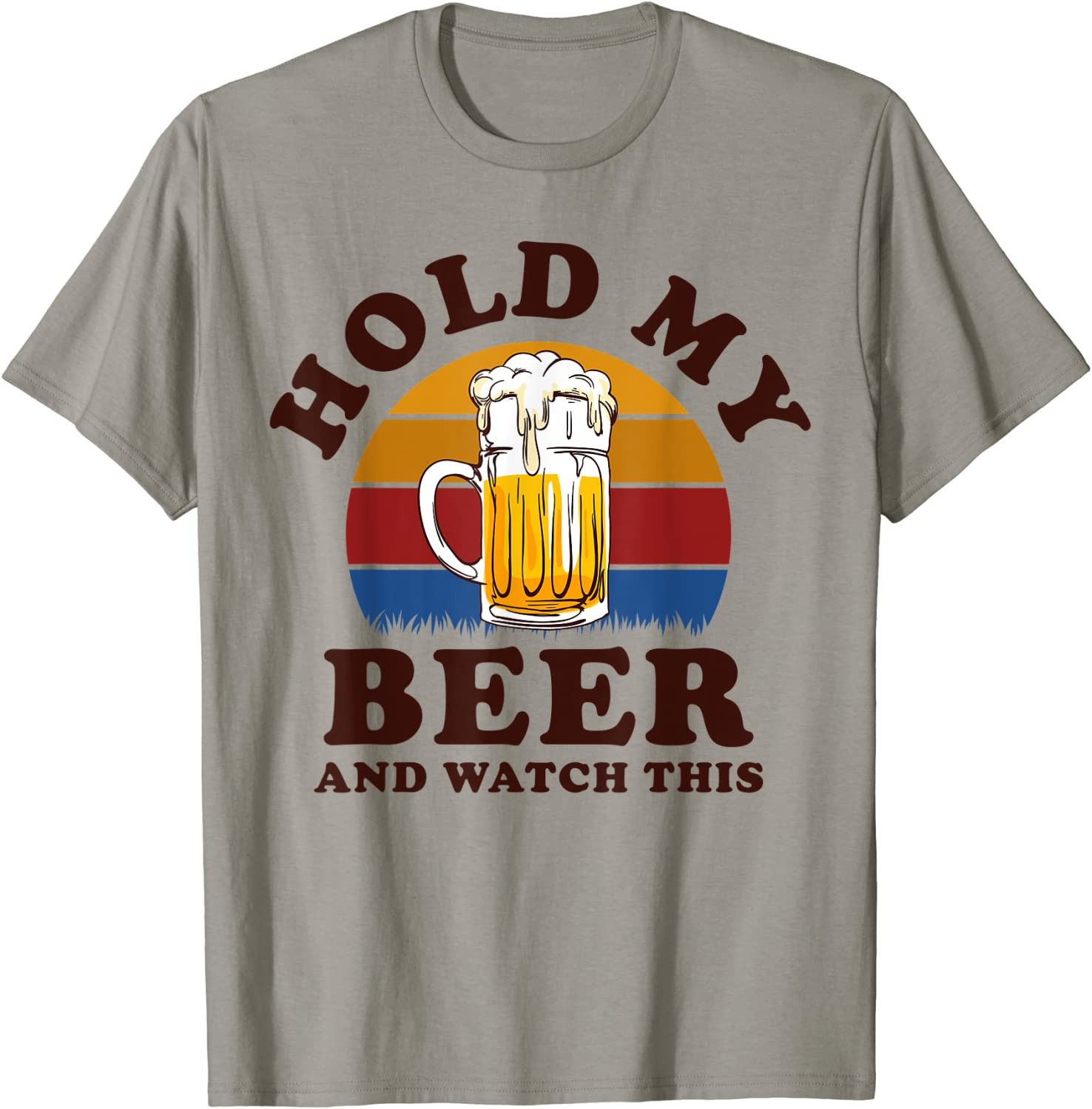 Beer Drinking Lover Idea Hold My Beer And Watch T-Shirt