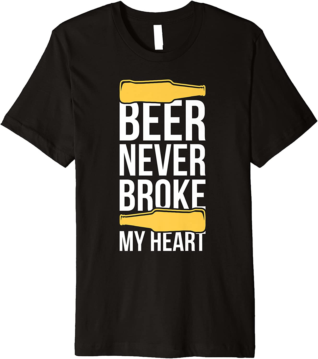 Beer Never Broke My Heart Alcohol Drinking Party Cocktail T-Shirt