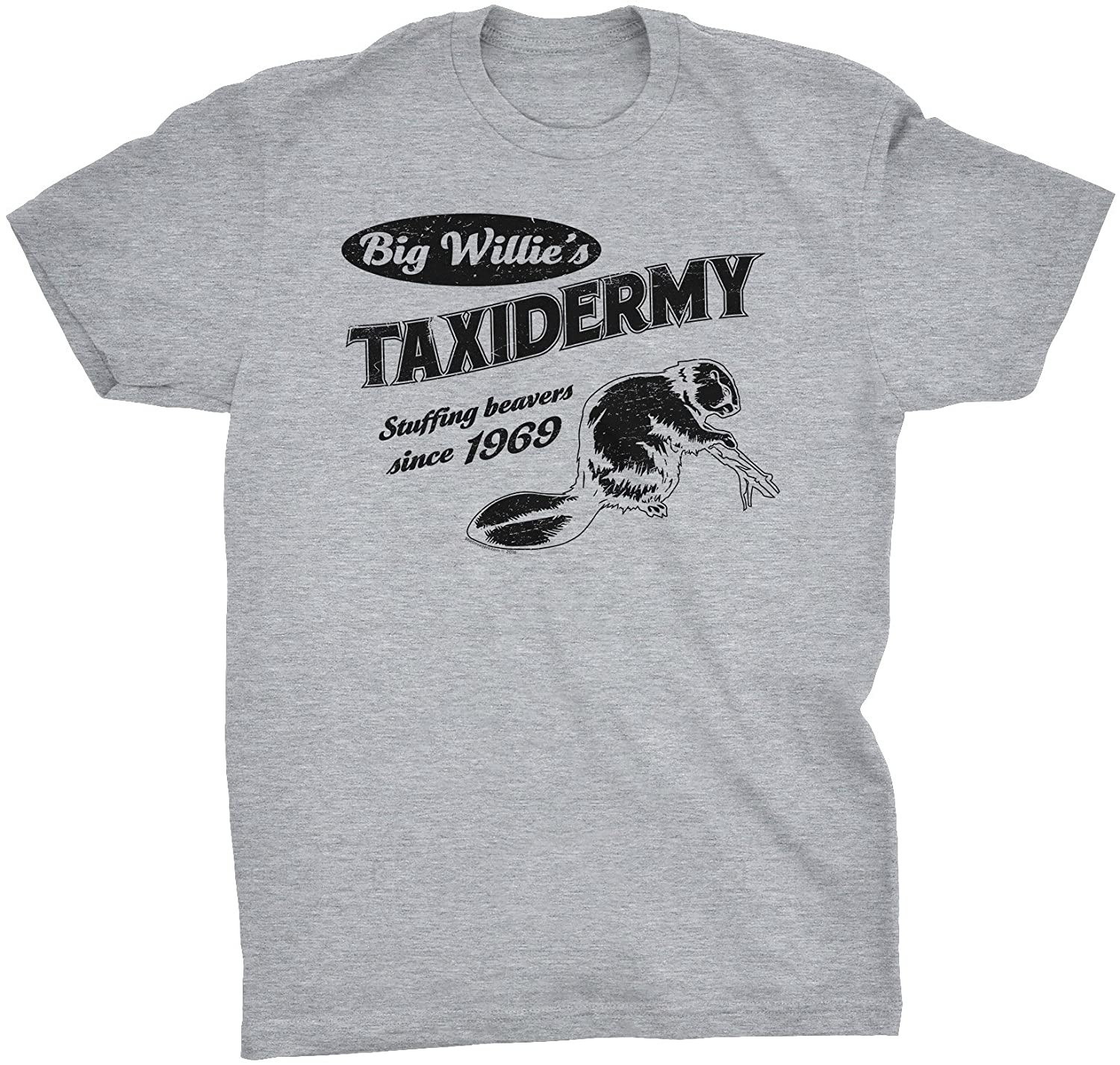 Big Willie's Taxidermy - Stuffing Beavers Since 1969 - T-Shirt