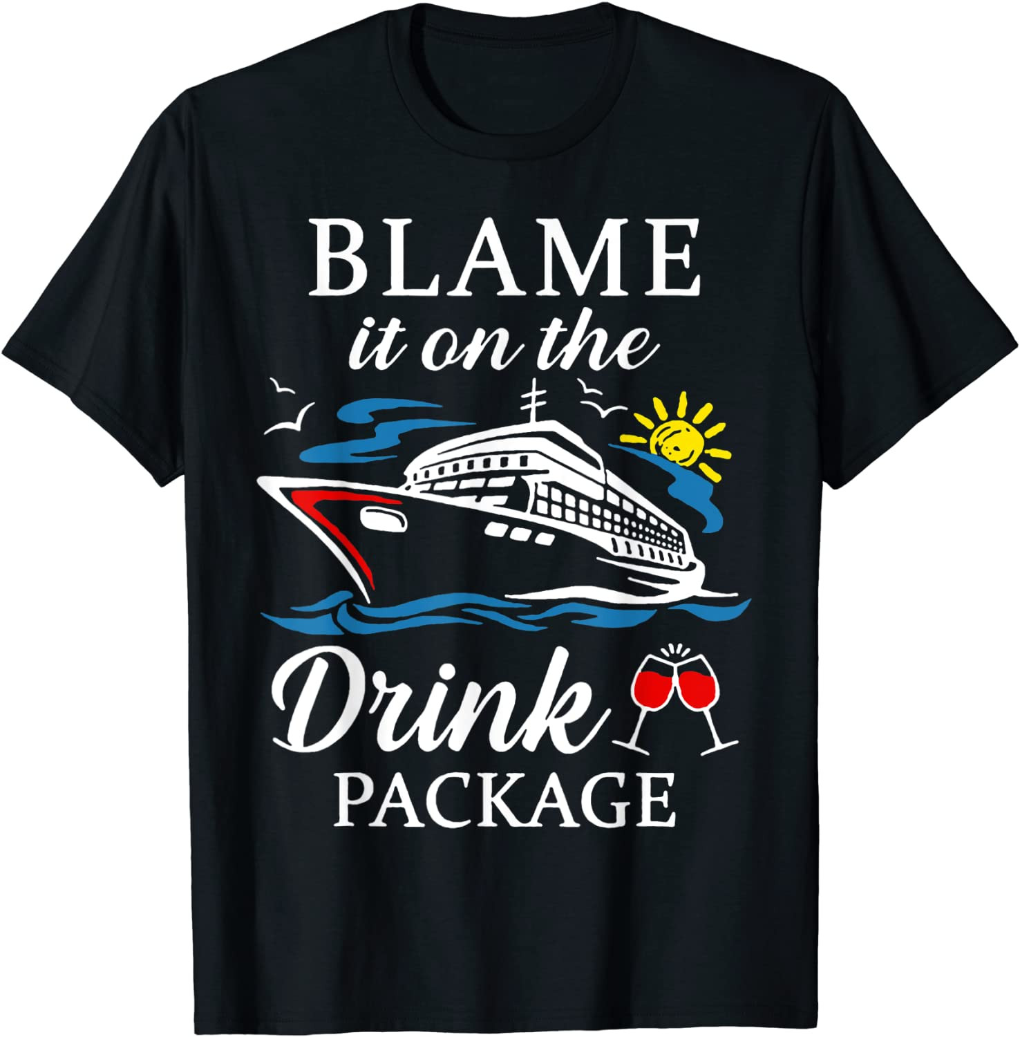 Blame It On The Drink Package Wine Cruising  T-Shirt