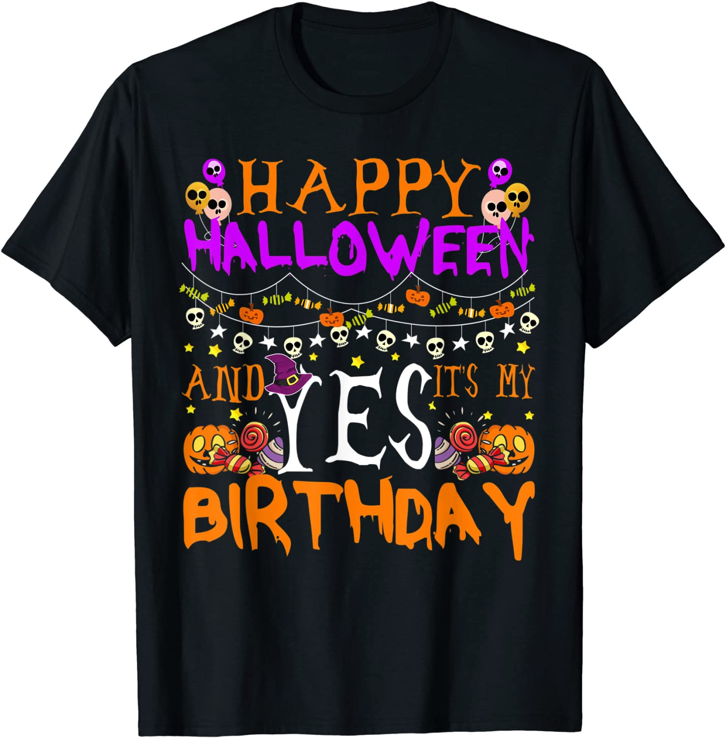 Happy Halloween And Yes It's My Birthday Gift T-Shirt