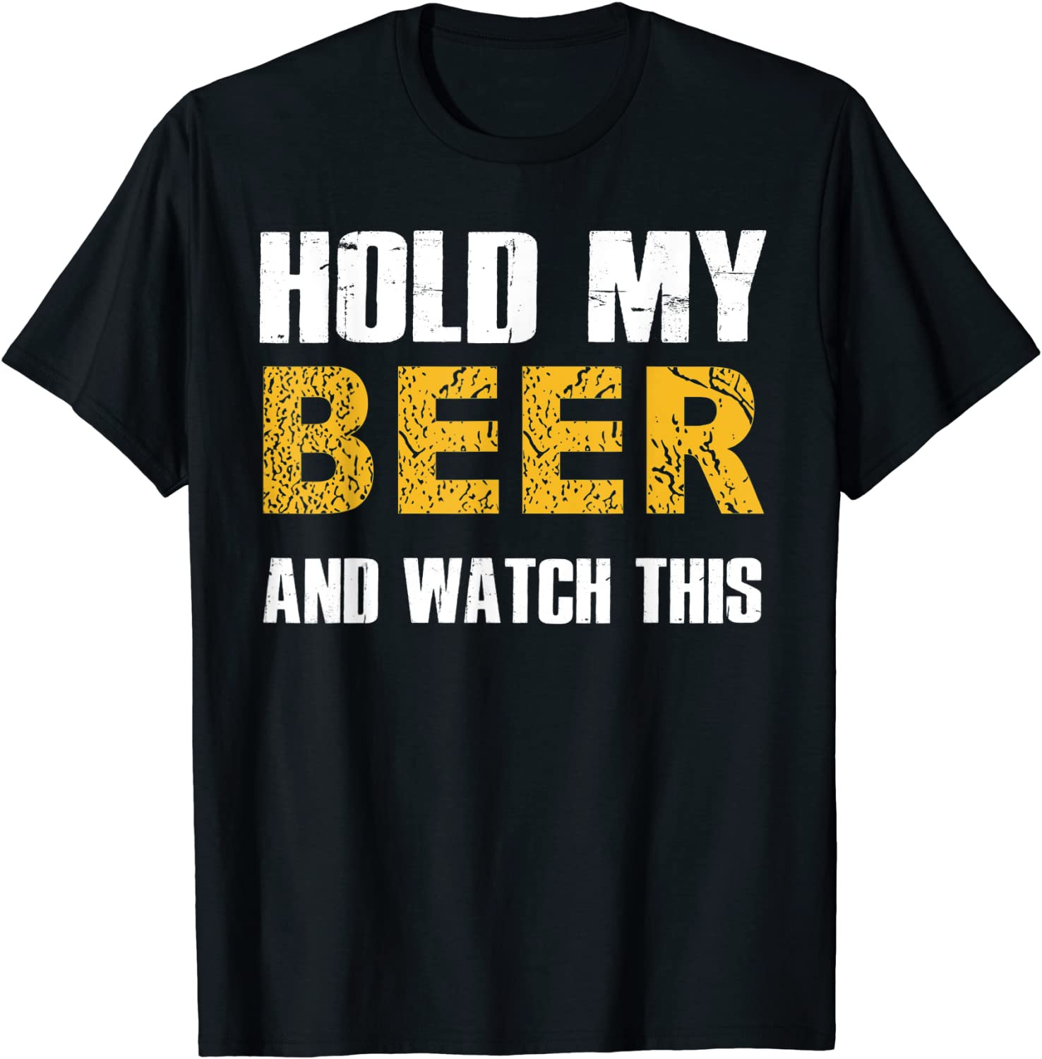 Hold My Beer And Watch This  T-Shirt