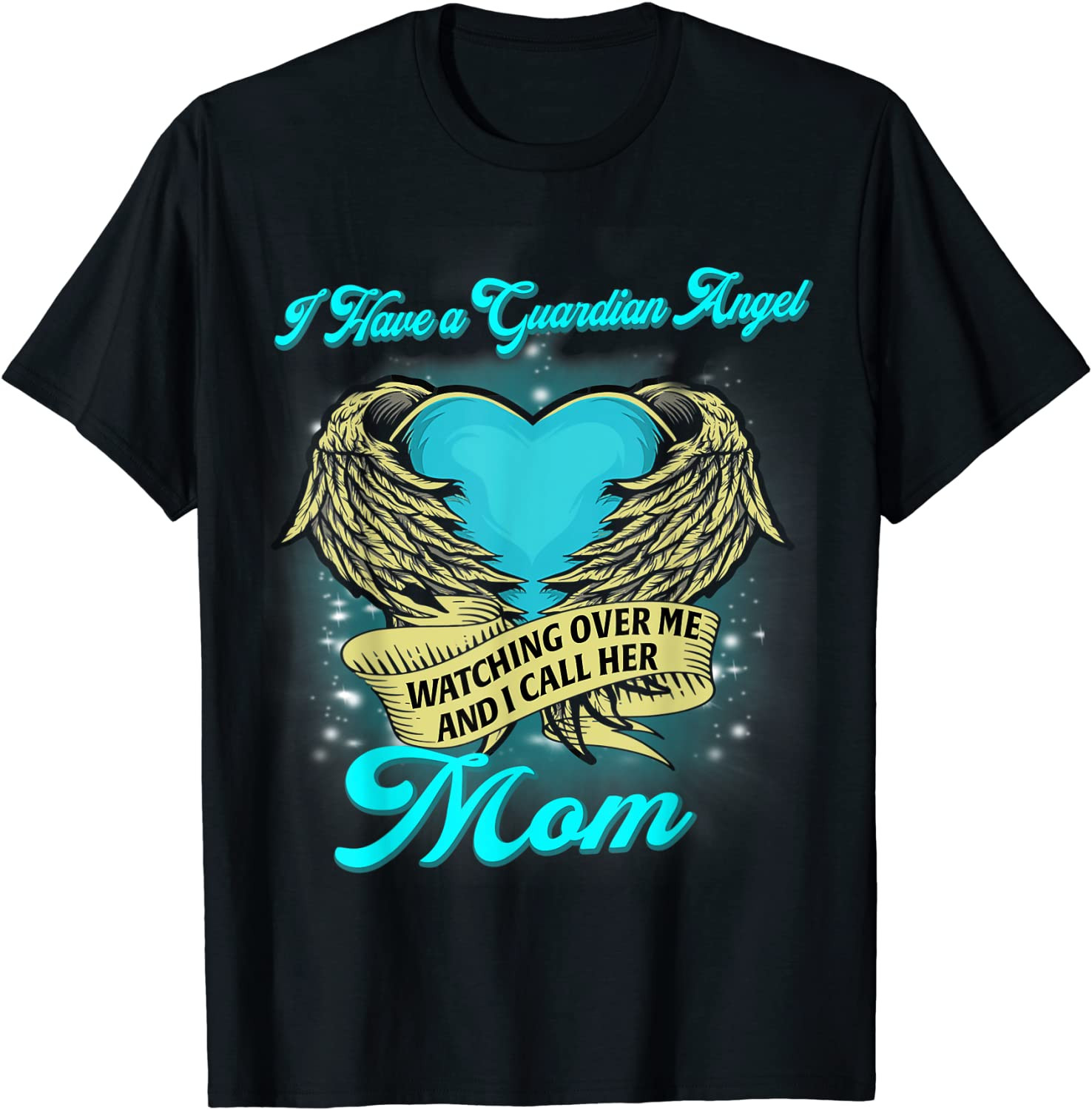 I Have A Guardian Angel Watching Over Me And I Call Her Mom T-Shirt