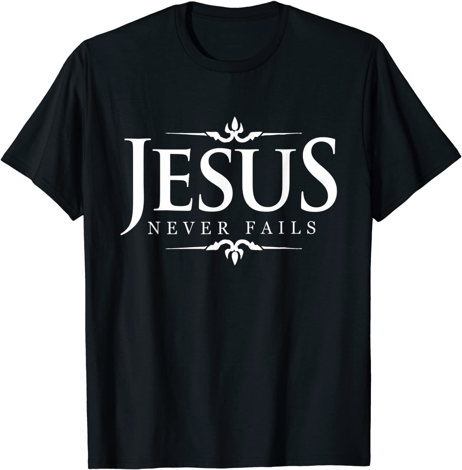 Jesus Never Fails - Christian Gospel Bible Sayings T-Shirt