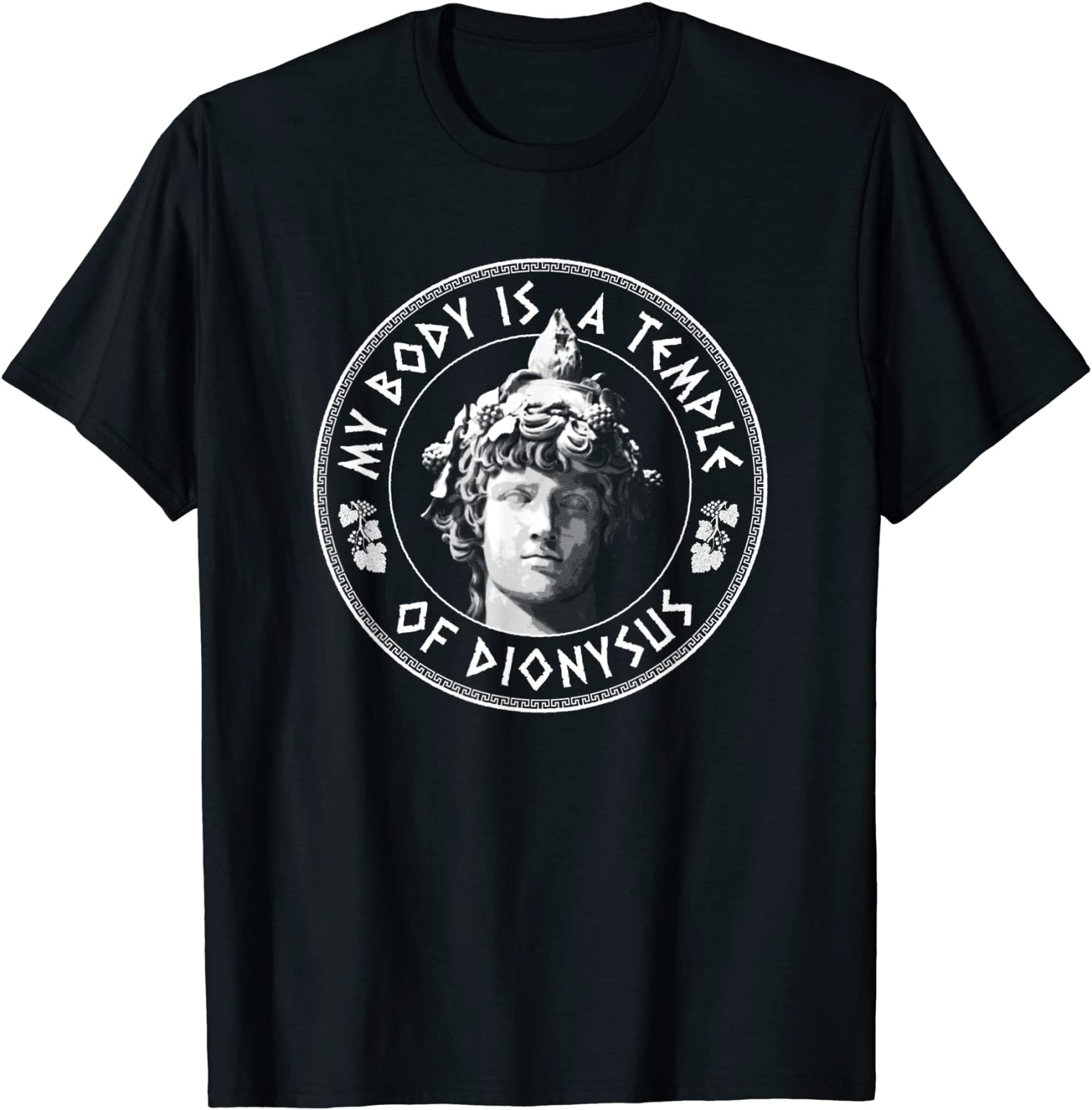 My Body Is A Temple Of Dionysus - Greek God T-Shirt