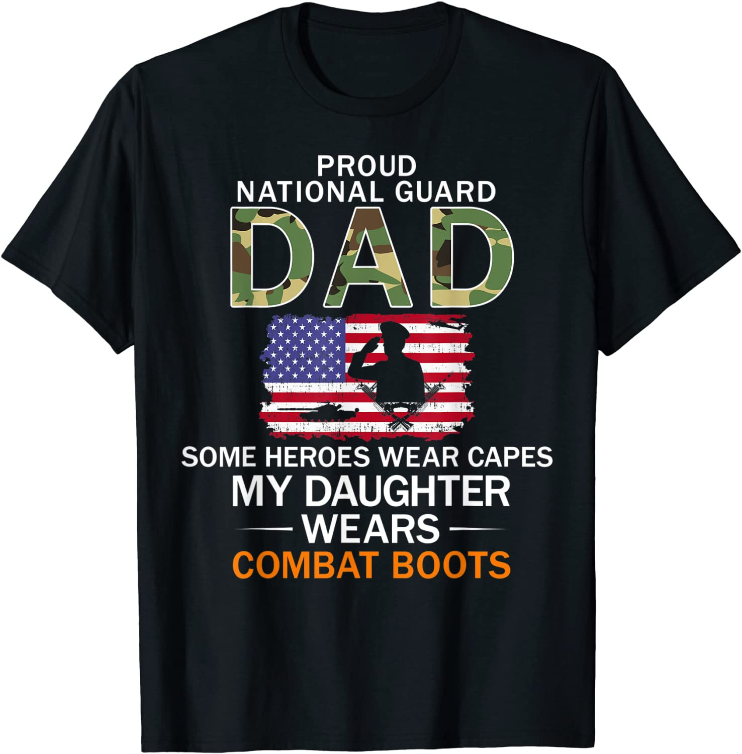 My Daughter Wears Combat Boots-Proud National Guard Dad Army T-Shirt