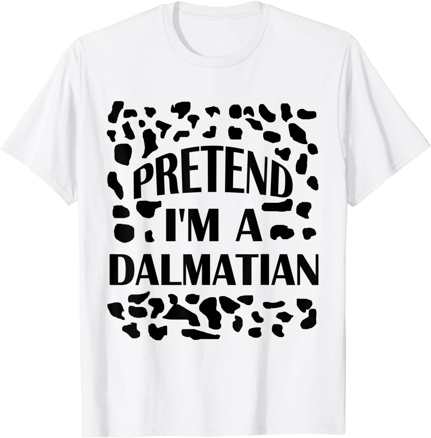 Pretend I'm A Dalmatian Costume Halloween Party T-Shirt