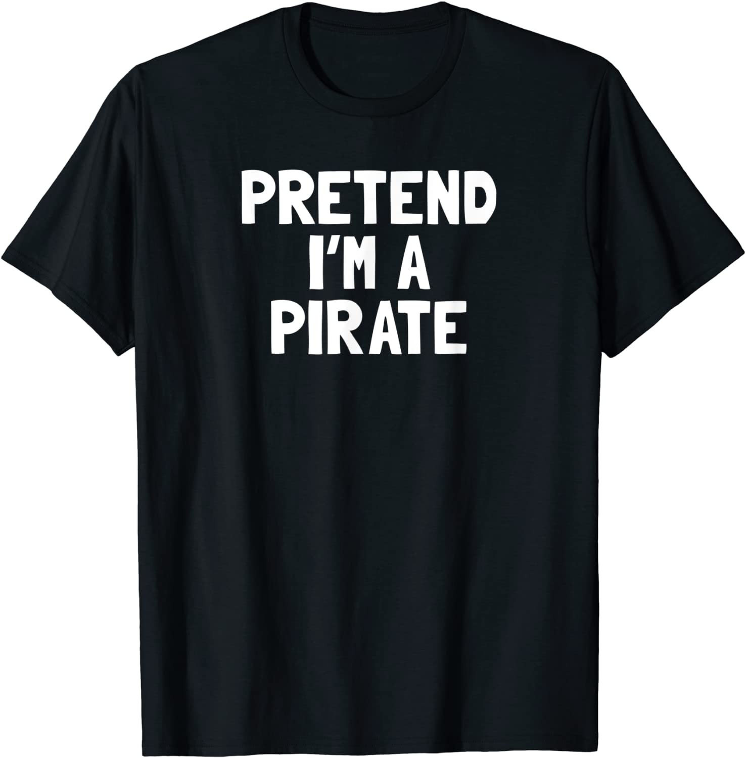 Pretend I'm A Pirate Halloween Costume T-Shirt