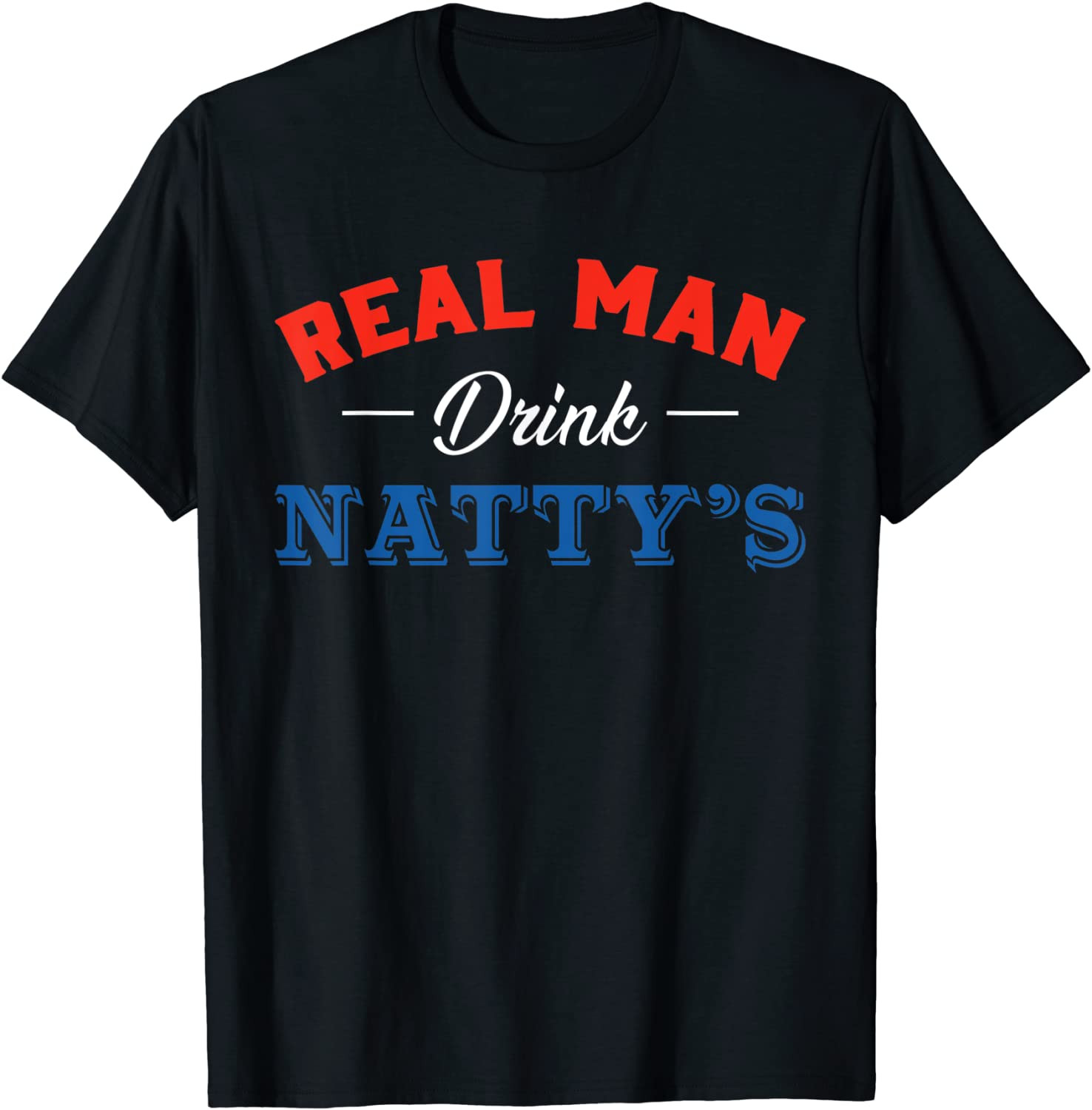 Real Men Drink Natty's Beer Party Supplies Drinking Team T-Shirt