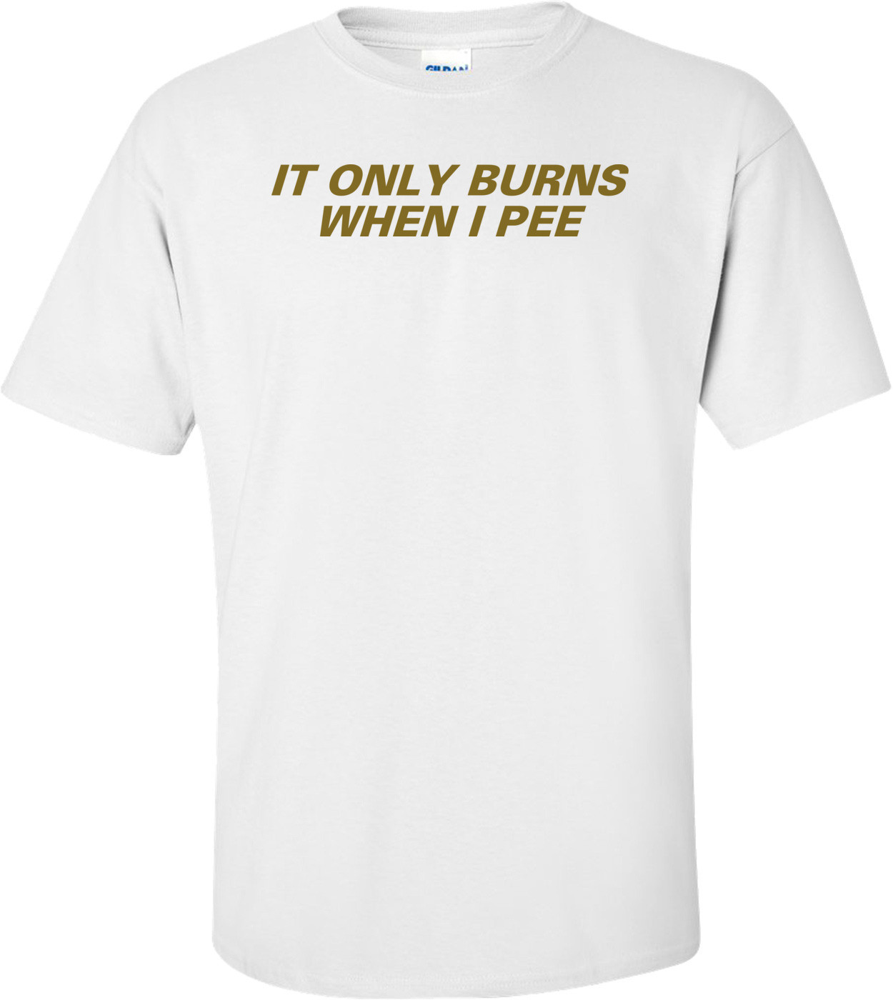 It Only Burns When I Pee