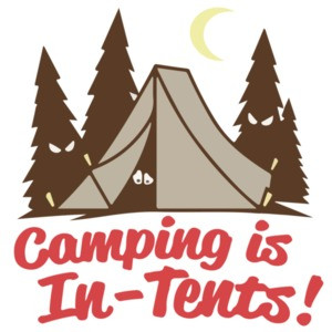 Camping is In-Tents. Funny Pun
