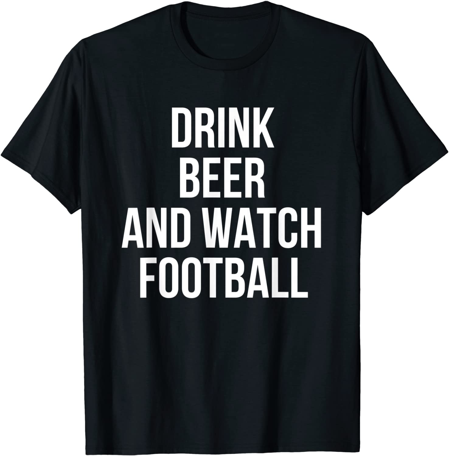 Drink Beer And Watch Football Drinking T-Shirt