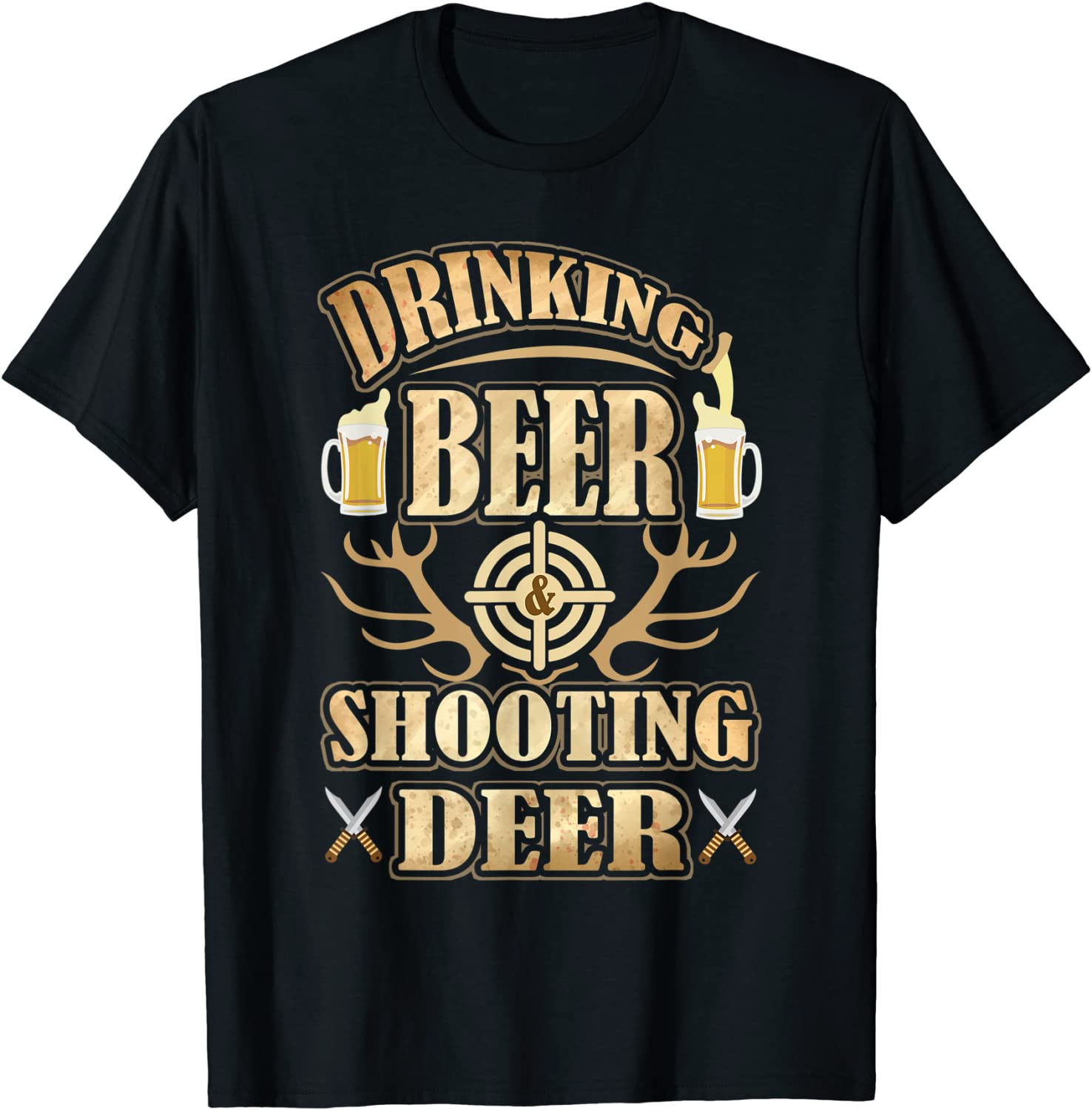 Drinking Beer & Shooting Deer T-Shirt