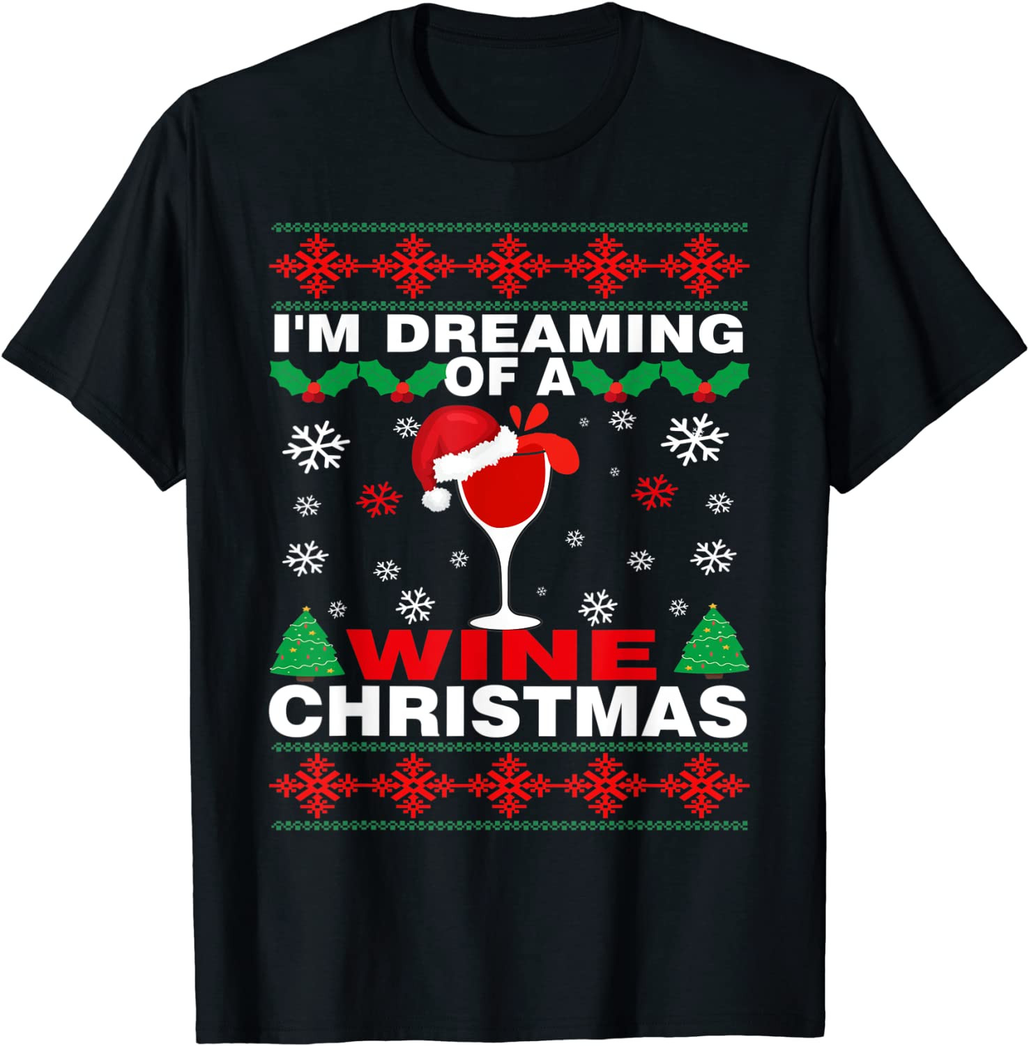 Drinking I'm Dreaming Of A Wine Christmas UGLY Xmas Holiday T-Shirt