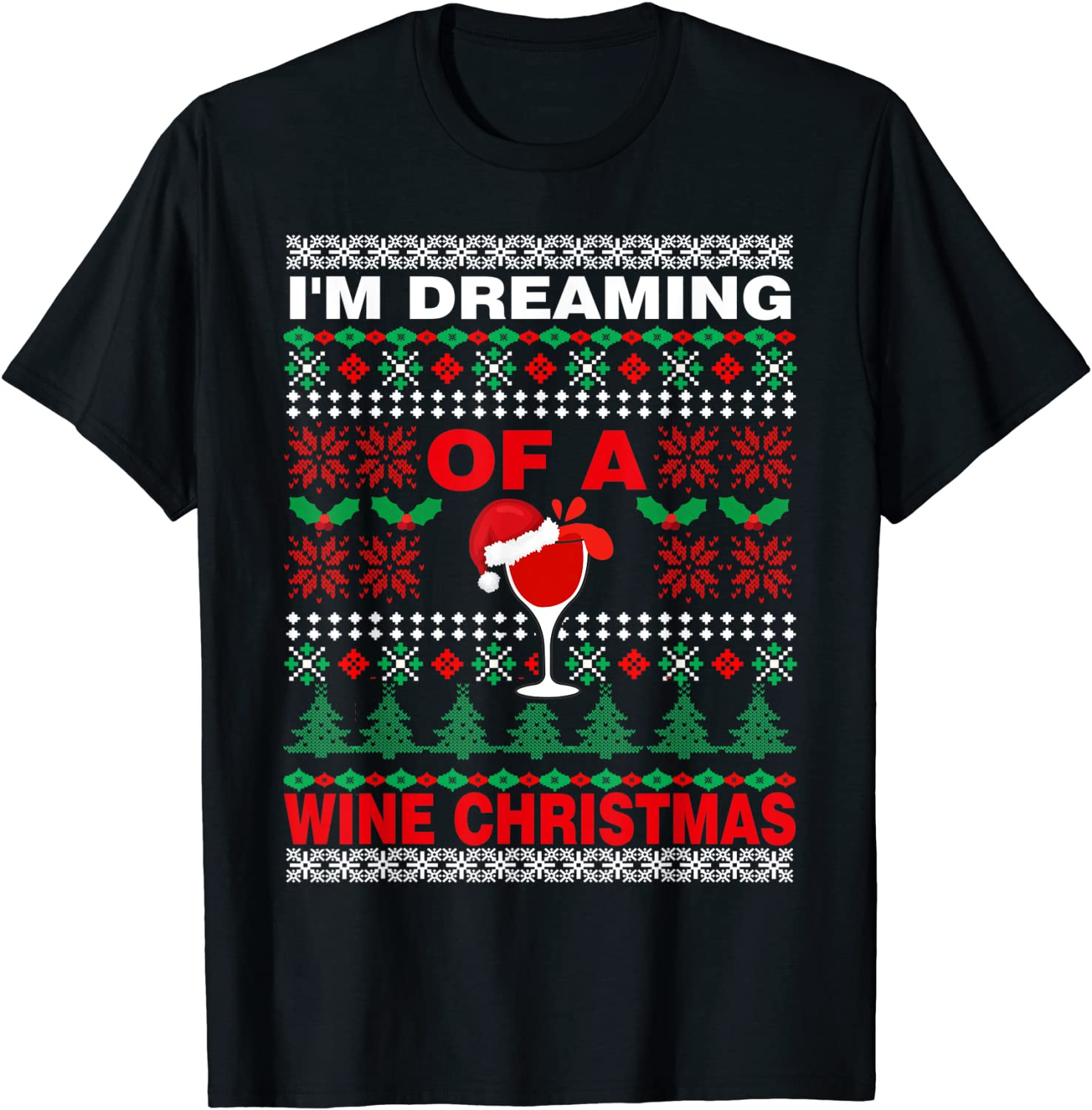 Drinking I'm Dreaming Of A Wine Christmas UGLY Xmas T-Shirt