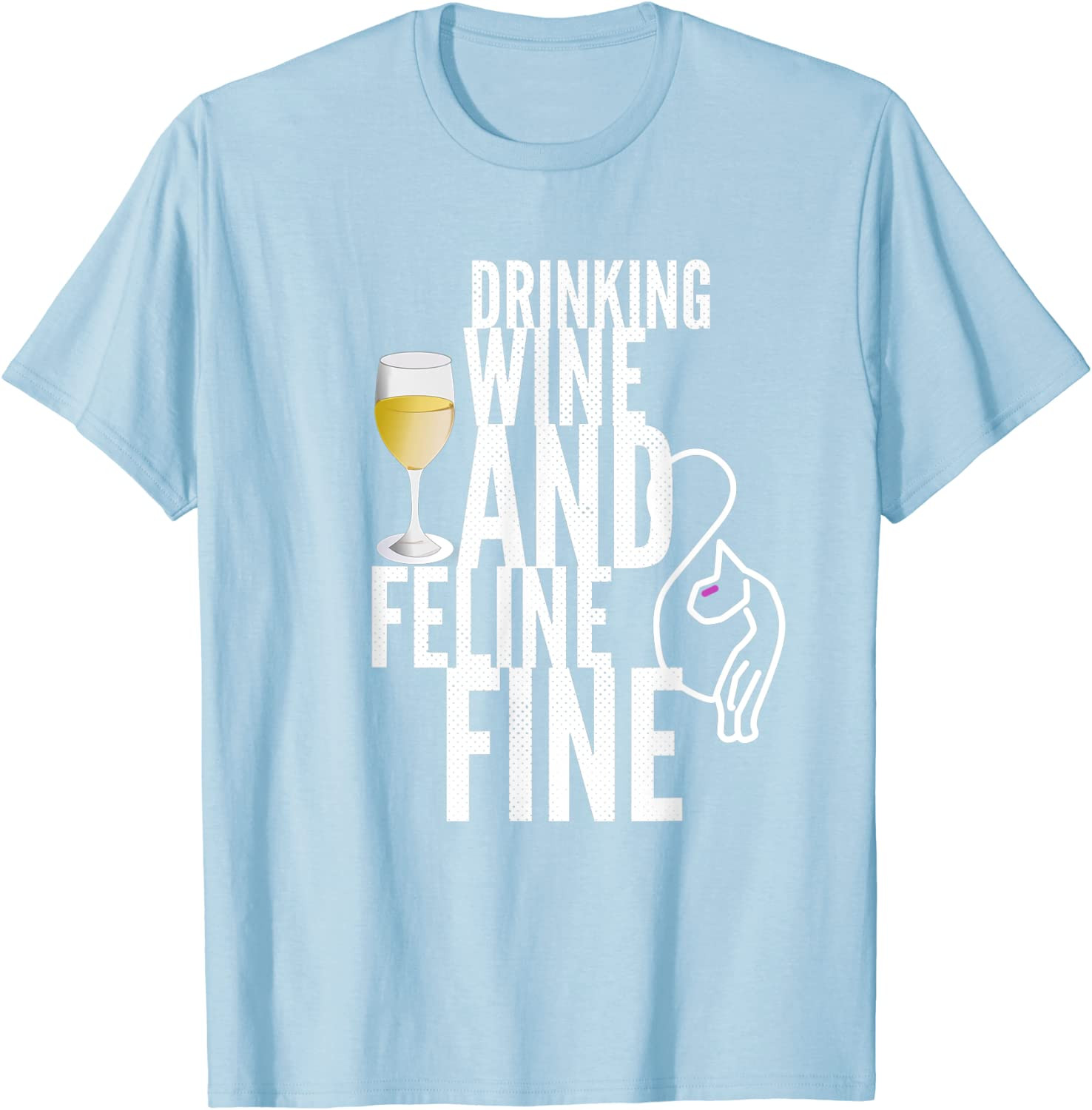 Drinking Wine And Feline Fine T-Shirt