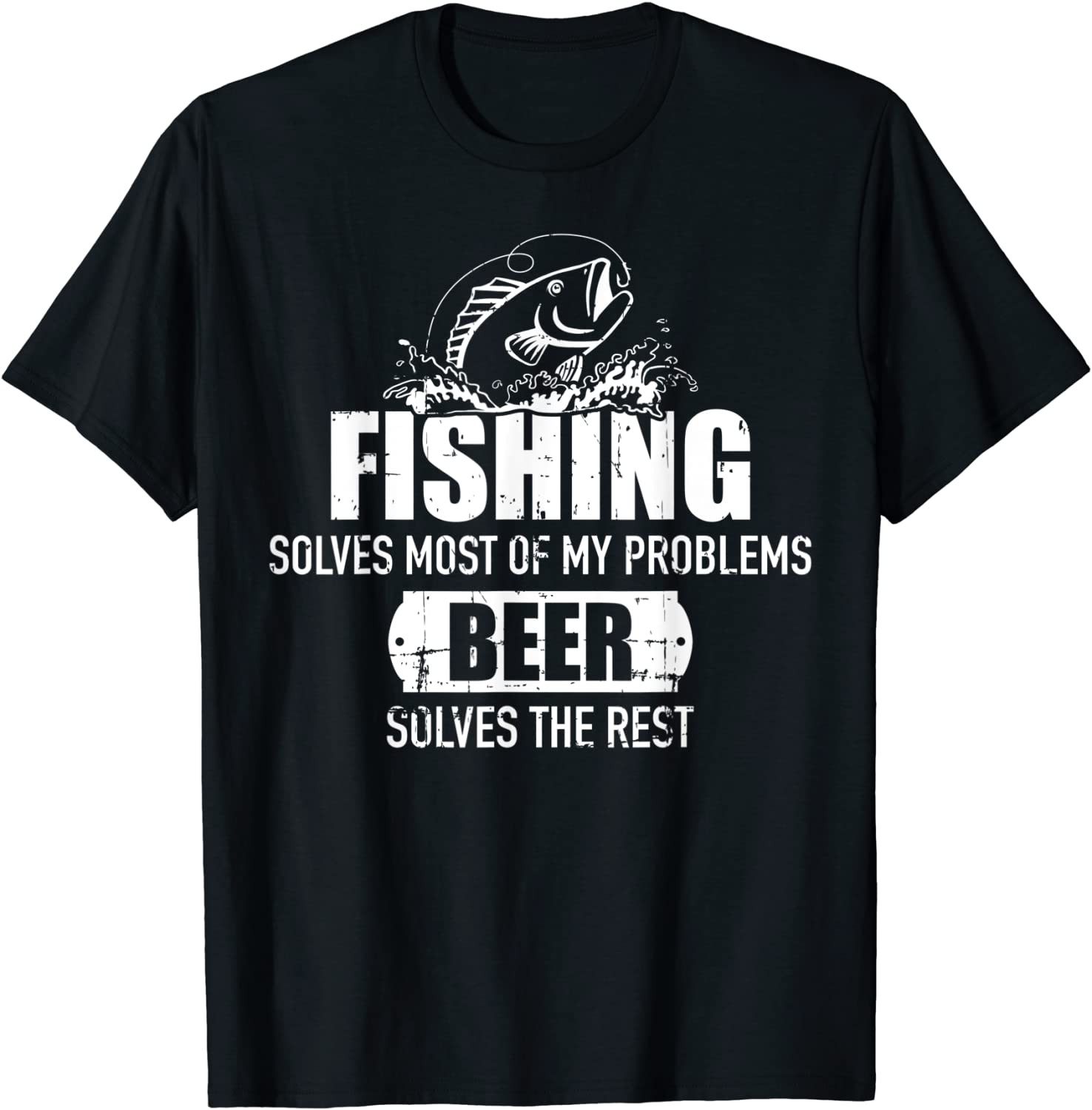 Fishing Solves Most Of My Problems Beer Solves The Rest T-Shirt