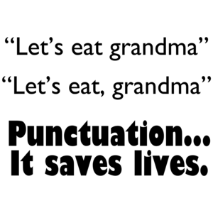 Let's Eat Grandma.  Punctuation Saves Funny