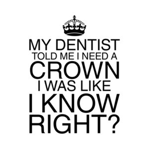 My Dentist Said I Need a Crown