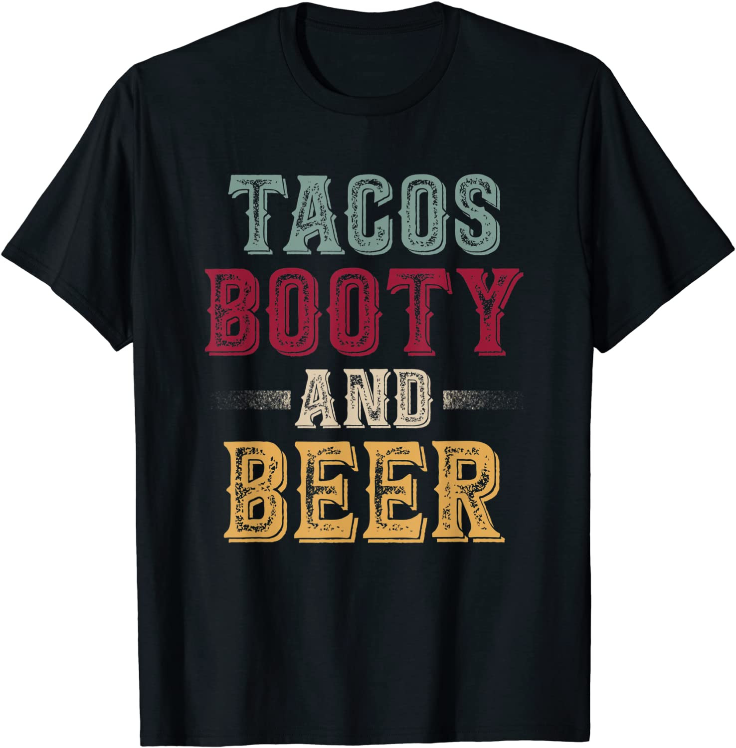 Tacos Booty And Beer Cool Distressed Party T-Shirt