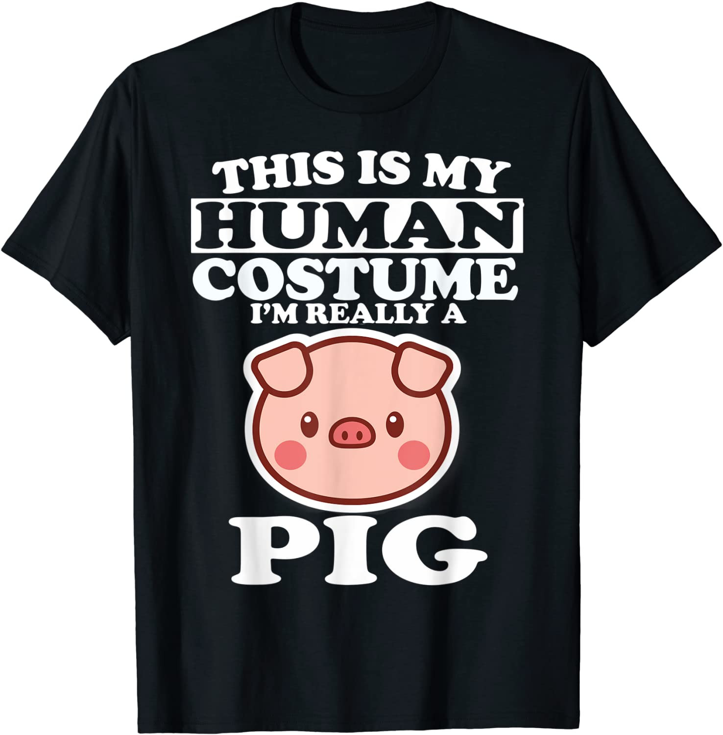 This Is My Human Costume I'm Really A Pig Halloween  T-Shirt