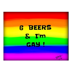 6 Beers & I'M GAY ! Rainbow art