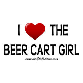 I Love The Beer Cart Girl