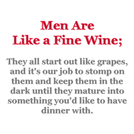 Men are like a fine wine...