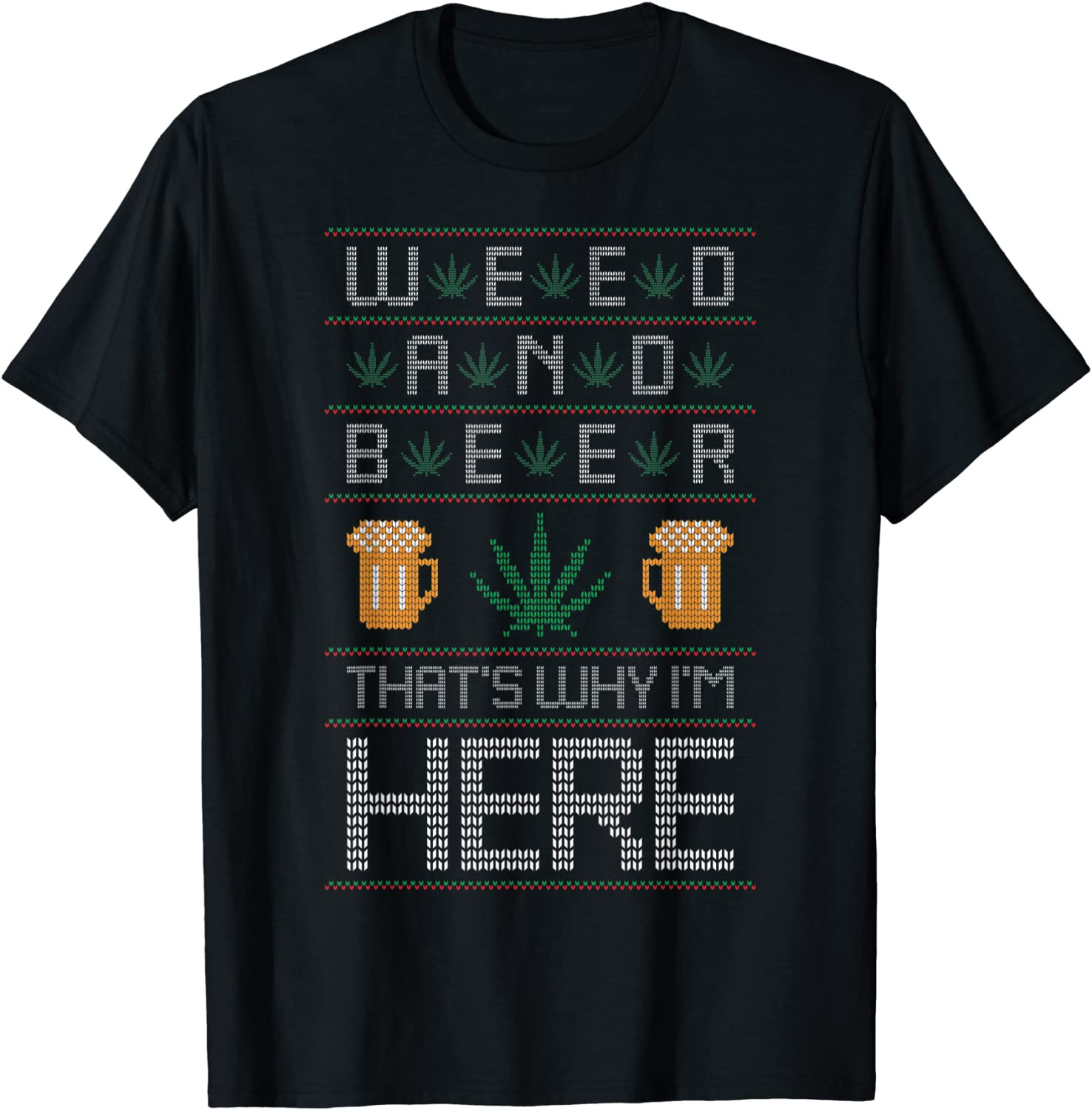 Weed And Beer That's Why I'm Here T-Shirt