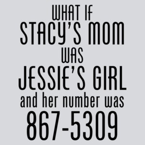 What If Stacy's Mom Was Jessie's Girl Funny
