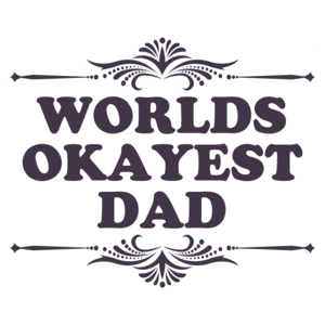 World's Okayest Dad Funny